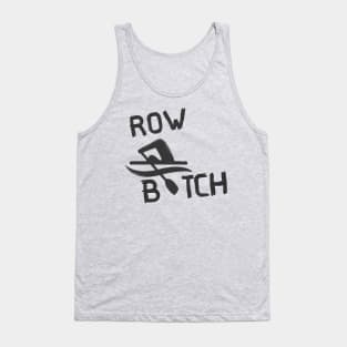 Row B$tch Tank Top